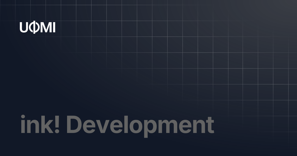 ink! Development | UOMI